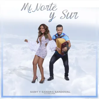 Mi Norte y Sur by Samy y Sandra Sandoval album reviews, ratings, credits