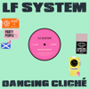 LF SYSTEM - Dancing Cliché artwork