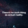 There's No Such Thing as Actual Reality (Inspirational Speech) - Single