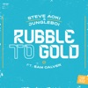 Steve Aoki - Rubble to Gold (feat. Sam Calver)