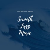 Smooth Jazz Music for Stress Relief, Study, Relaxation artwork