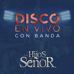 Disco En Vivo Con Banda - Los Hijos del Señor Disco En Vivo Con Banda - Los Hijos del Señor