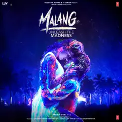 Malang - Unleash the Madness (Original Motion Picture Soundtrack) by Mithoon, Ved Sharma, The Fusion Project, Ankit Tiwari, Adnan Dhool & Rabi Ahmed album reviews, ratings, credits