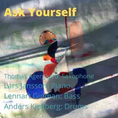 Ask Yourself (feat. Lars Jansson & Anders Kjellberg) by Thomas Agergaard album reviews, ratings, credits
