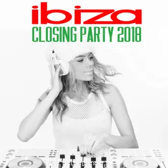 Ibiza Closing Party 2018 by Various Artists album reviews, ratings, credits