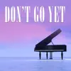 Don't Go Yet (Piano Version) - Single album lyrics, reviews, download