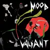Mood Valiant album lyrics, reviews, download