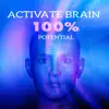 Activate Brain to 100% Potential - Deep Focus, Super Intelligence, Faster Thinking, Memory & Study Music album lyrics, reviews, download