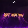 Stream & download Don't Waste Away - Single