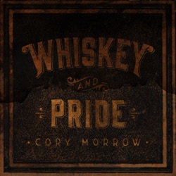 Cory Morrow - Whiskey and Pride