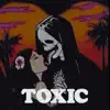 Toxic - Single album lyrics, reviews, download