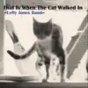 That Is When the Cat Walked In album lyrics, reviews, download