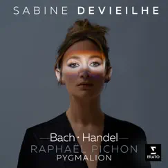 Bach & Handel by Sabine Devieilhe, Raphaël Pichon & Pygmalion album reviews, ratings, credits