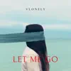 Let Me Go (feat. 4everloj) - Single album lyrics, reviews, download