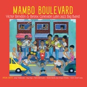 Victor Rendon & Bronx Conexion Latin Jazz Big Band - Mambo Boulevard (feat. Ray Vega) feat. Ray Vega