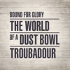 Bound for Glory: The World of a Dust Bowl Troubadour, 2018