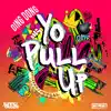 Stream & download Yo Pull Up - Single