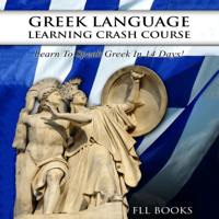 FLL Books - Greek Language Learning Crash Course: Learn to Speak Greek in 14 Days! (Unabridged) artwork