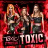 WWE: Toxic (Toxic Attraction) song lyrics