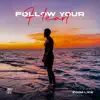 Follow Your Heart (Extended Mix) - Single album lyrics, reviews, download