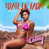 Ebony - Date Ur Fada