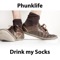 Drink My Socks - Phunklife lyrics