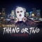 Thang or Two (feat. Bizzle & Datin) - Single