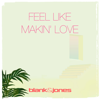 Feel Like Makin' Love (feat. Zoe Durrant) [Remixes] - EP - Blank & Jones