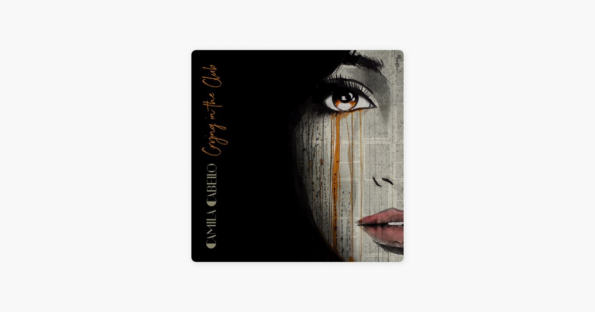 Crying in the Club by Camila Cabello - Song on Apple Music