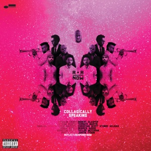 Collagically Speaking (feat. Robert Glasper, Terrace Martin, Christian Scott aTunde Adjuah, Derrick Hodge, Taylor McFerrin & Justin Tyson)