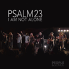 Psalm 23 (I Am Not Alone) [feat. Joshua Sherman] - People & Songs
