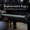 Instrumental Jazz: Creating Musical Piano Jazz album lyrics, reviews, download