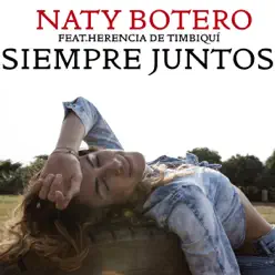 Siempre Juntos (feat. Herencia de Timbiquí) - Single - Naty Botero Siempre Juntos (feat. Herencia de Timbiquí) - Single - Naty Botero