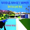 Weed & Whisky Women (Distilled Mix) - Single album lyrics, reviews, download
