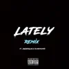 Lately Remix (feat. SGVDIORSLUG & Playboychri3) - Single album lyrics, reviews, download