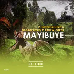 Mayibuye (feat. Earl W. Green) - Single by V.Underground & George Lesley album reviews, ratings, credits