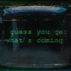I Guess You Get What's Coming - Single album lyrics, reviews, download
