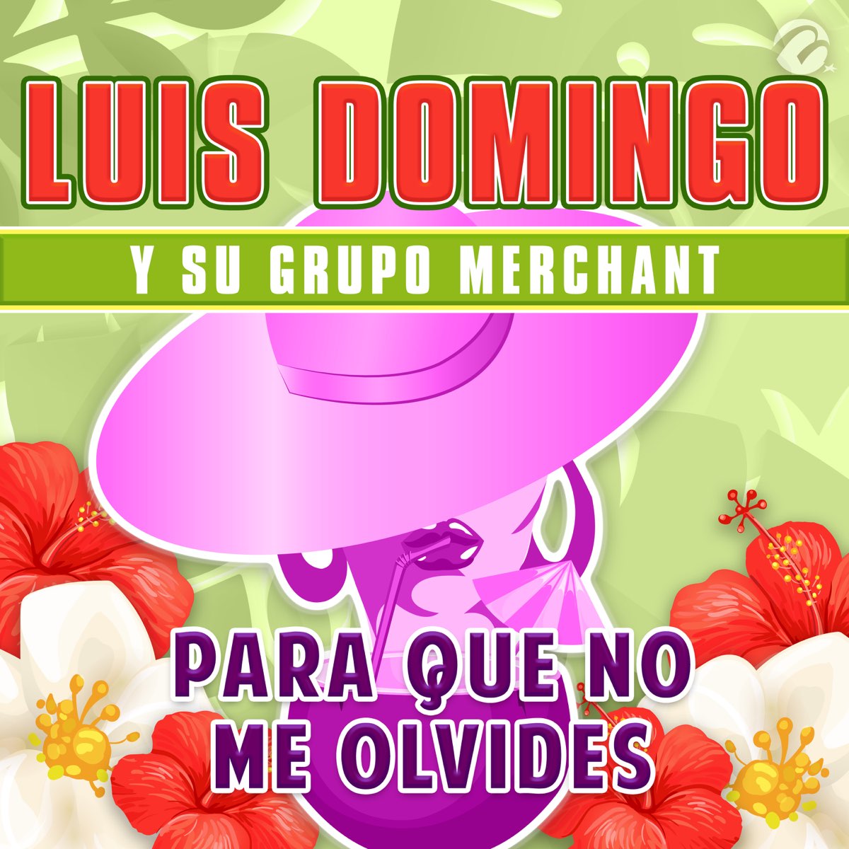 Para Que No Me Olvides - Single par Luis Domingo y Su Grupo Merchant sur  Apple Music