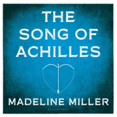 The Song of Achilles (Unabridged) - Madeline Miller