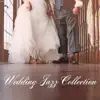 Wedding Jazz Collection: Smooth Jazz Music, Elegant Background for Restaurants, Wedding Parties & Ceremony, Soft Chill album lyrics, reviews, download