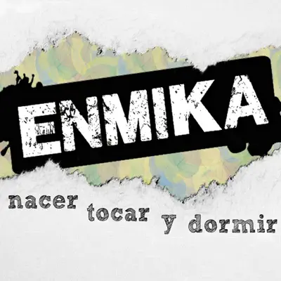 Nacer, Tocar y Dormir - EP - Enmika Nacer, Tocar y Dormir - EP - Enmika