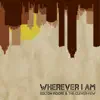 Wherever I Am - Single album lyrics, reviews, download