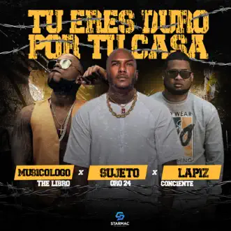 Tu Eres Duro Por Tu Casa - Single by Sujeto Oro 24, Lapiz Conciente & Musicologo The Libro album reviews, ratings, credits