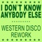 I Don't Know Anybody Else (Western Disco Rework) artwork