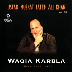 Waqia Karbala (Mera Chan Veer), Vol. 89 - Nusrat Fateh Ali Khan Waqia Karbala (Mera Chan Veer), Vol. 89 - Nusrat Fateh Ali Khan