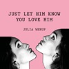 Just Let Him Know You Love Him - Single