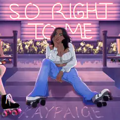 So Right to Me (feat. Ted Park) - Single by KAYPAIGE album reviews, ratings, credits