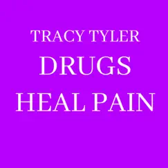 Drugs Heal Pain - Single by Tracy Tyler album reviews, ratings, credits
