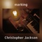 Marking - Christopher Jackson lyrics