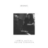 Ironic (feat. Sonia Saigal) - Single album lyrics, reviews, download
